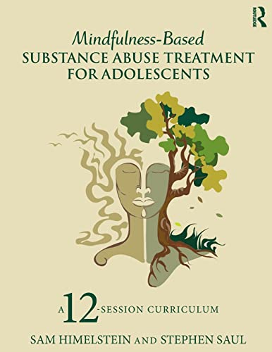 9781138812543: Mindfulness-Based Substance Abuse Treatment for Adolescents: A 12-Session Curriculum