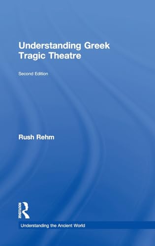 Stock image for Understanding Greek Tragic Theatre (Understanding the Ancient World) for sale by Chiron Media