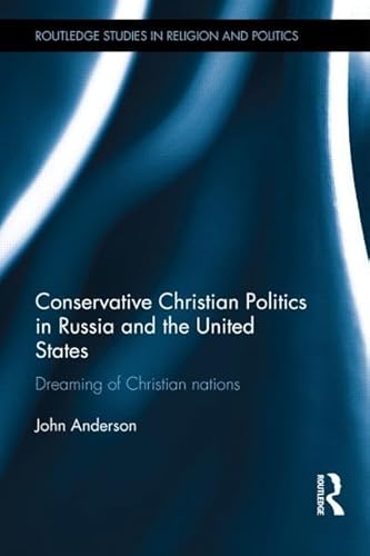 Imagen de stock para Conservative Christian Politics in Russia and the United States: Dreaming of Christian nations (Routledge Studies in Religion and Politics)