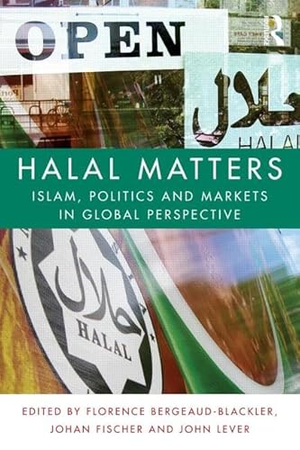 Imagen de stock para Halal Matters: Islam, Politics and Markets in Global Perspective