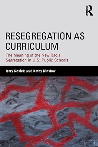 Stock image for Resegregation as Curriculum: The Meaning of the New Racial Segregation in U.S. Public Schools for sale by Blackwell's