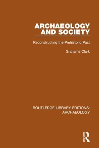 Stock image for Archaeology and Society: Reconstructing the Prehistoric Past (Routledge Library Editions: Archaeology) for sale by Chiron Media