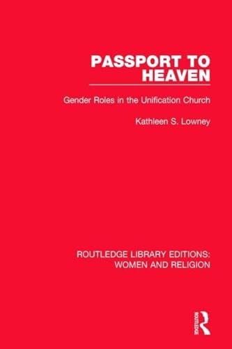 Stock image for Passport to Heaven (RLE Women and Religion): Gender Roles in the Unification Church (Routledge Library Editions: Women and Religion) for sale by Chiron Media