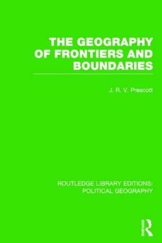 9781138813625: The Geography of Frontiers and Boundaries (Routledge Library Editions: Political Geography)