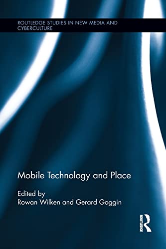 Stock image for Mobile Technology and Place (Routledge Studies in New Media and Cyberculture) for sale by WeBuyBooks