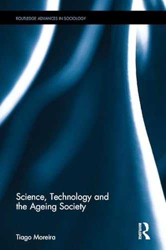 Stock image for Science, Technology and the Ageing Society (Routledge Advances in Sociology) for sale by Chiron Media