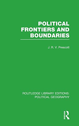 Stock image for Political Frontiers and Boundaries (Routledge Library Editions: Political Geography) [Hardcover] Prescott, J. R. V. for sale by Broad Street Books