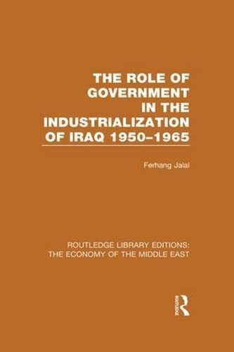 Stock image for The Role of Government in the Industrialization of Iraq 1950-1965 (RLE Economy of Middle East) (Routledge Library Editions: The Economy of the Middle East) for sale by Chiron Media