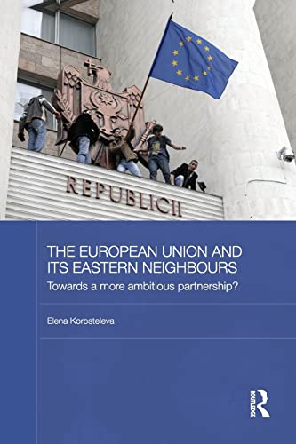 Beispielbild fr The European Union and its Eastern Neighbours: Towards a More Ambitious Partnership? zum Verkauf von Blackwell's
