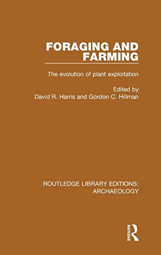 Beispielbild fr Foraging and Farming: The Evolution of Plant Exploitation (Routledge Library Editions: Archaeology) zum Verkauf von Cross-Country Booksellers