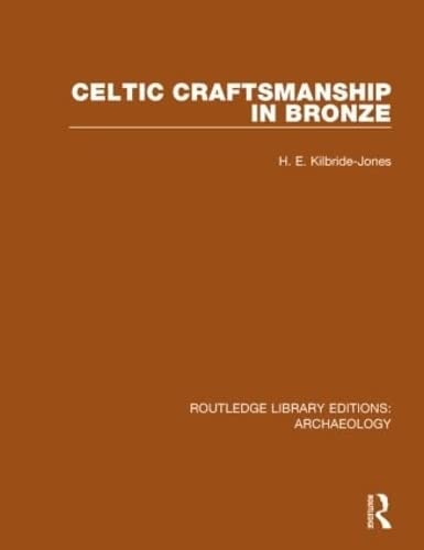 Stock image for Celtic Craftsmanship in Bronze (Routledge Library Editions: Archaeology) for sale by bmyguest books