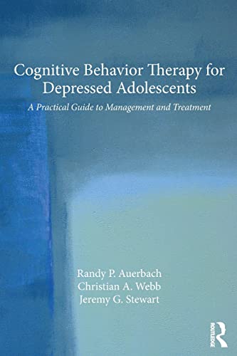 9781138816145: Cognitive Behavior Therapy for Depressed Adolescents: A Practical Guide to Management and Treatment