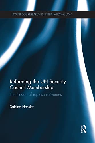 Imagen de archivo de Reforming the UN Security Council Membership: The illusion of representativeness a la venta por THE SAINT BOOKSTORE