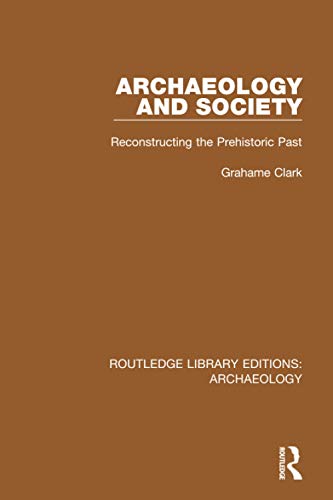 Stock image for Archaeology and Society: Reconstructing the Prehistoric Past for sale by THE SAINT BOOKSTORE