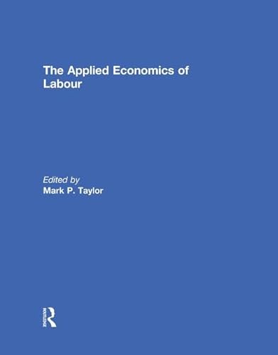 Beispielbild fr The Applied Economics of Labour zum Verkauf von Blackwell's