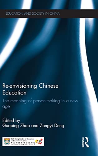 Stock image for Re-envisioning Chinese Education: The meaning of person-making in a new age for sale by Blackwell's