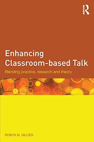 Beispielbild fr Enhancing Classroom-based Talk: Blending practice, research and theory zum Verkauf von Reuseabook