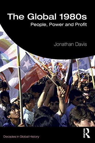 Beispielbild fr The Global 1980s: People, Power and Profit zum Verkauf von Blackwell's
