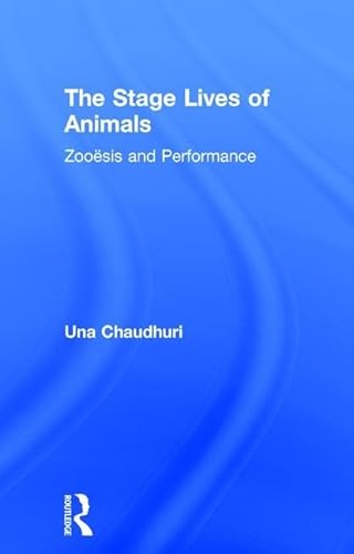 Imagen de archivo de The Stage Lives of Animals: Zooesis and Performance a la venta por Chiron Media