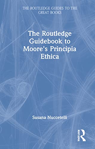 Imagen de archivo de The Routledge Guidebook to Moore's Principia Ethica (The Routledge Guides to the Great Books) a la venta por Chiron Media