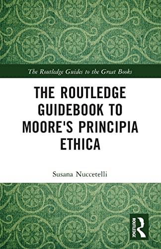 Imagen de archivo de The Routledge Guidebook to Moore's Principia Ethica (The Routledge Guides to the Great Books) a la venta por Books Unplugged