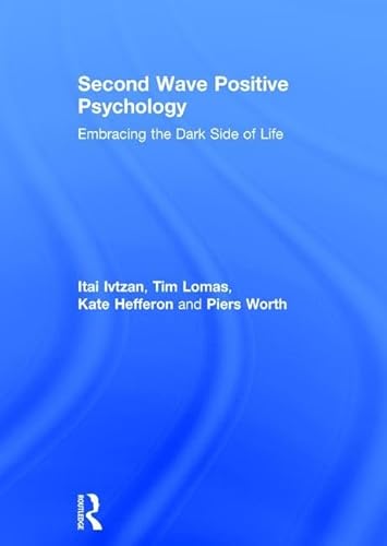 9781138818651: Second Wave Positive Psychology: Embracing the Dark Side of Life