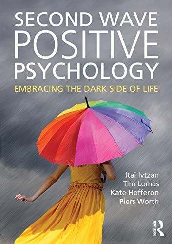 Beispielbild fr Second Wave Positive Psychology: Embracing the Dark Side of Life zum Verkauf von Blackwell's