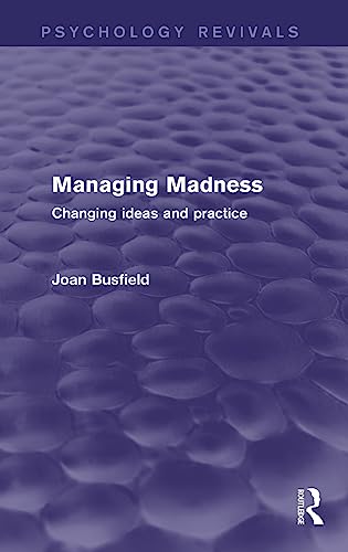 Beispielbild fr Managing Madness (Psychology Revivals): Changing Ideas and Practice zum Verkauf von HPB-Red