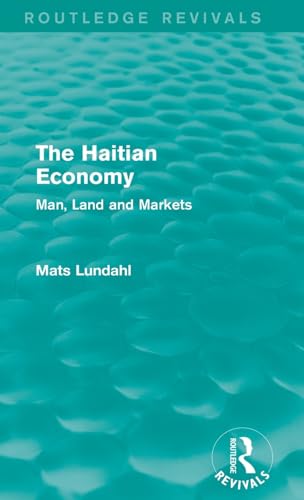9781138818774: The Haitian Economy (Routledge Revivals): Man, Land and Markets