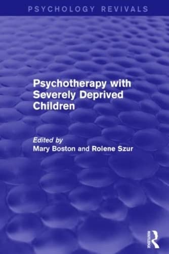 Imagen de archivo de Psychotherapy with Severely Deprived Children (Psychology Revivals) a la venta por Chiron Media