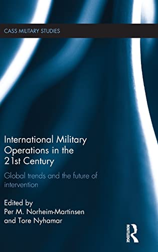 Beispielbild fr International Military Operations in the 21st Century: Global Trends and the Future of Intervention (Cass Military Studies) zum Verkauf von medimops