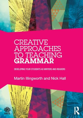 9781138819290: Creative Approaches to Teaching Grammar: Developing your students as writers and readers (National Association for the Teaching of English NATE)
