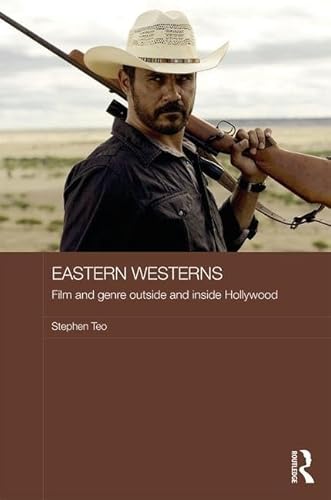 Stock image for Eastern Westerns: Film and Genre Outside and Inside Hollywood (Media, Culture and Social Change in Asia Series) for sale by Chiron Media