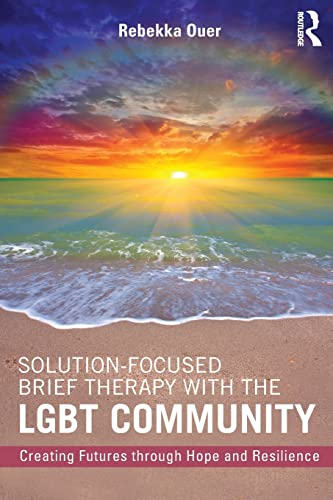 Beispielbild fr Solution-Focused Brief Therapy with the LGBT Community: Creating Futures through Hope and Resilience zum Verkauf von Blackwell's