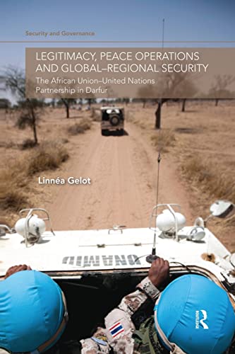 Beispielbild fr Legitimacy, Peace Operations and Global-Regional Security: The African Union-United Nations Partnership in Darfur zum Verkauf von Blackwell's