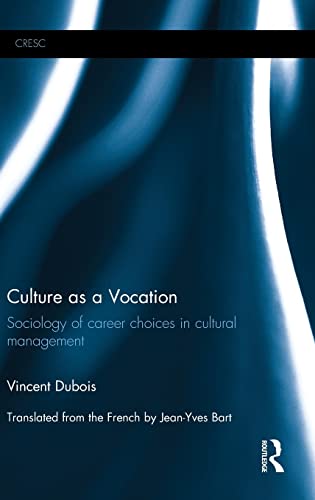 Beispielbild fr Culture as a Vocation: Sociology of career choices in cultural management (CRESC) zum Verkauf von Reuseabook