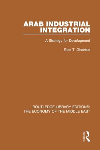9781138820005: Arab Industrial Integration: A Strategy for Development