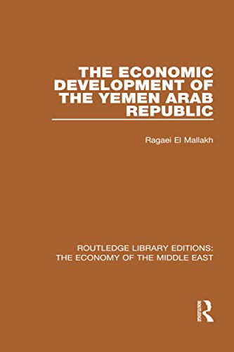 Beispielbild fr The Economic Development of the Yemen Arab Republic (Routledge Library Editions: The Economy of the Middle East) zum Verkauf von Reuseabook