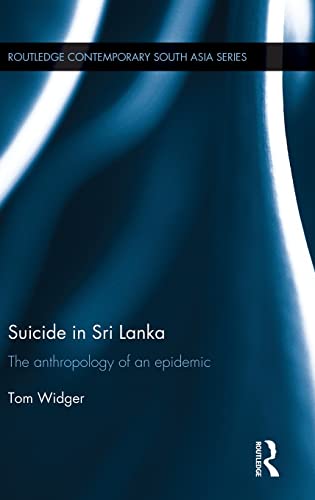 Stock image for Suicide in Sri Lanka: The Anthropology of an Epidemic (Routledge Contemporary South Asia Series) for sale by Chiron Media