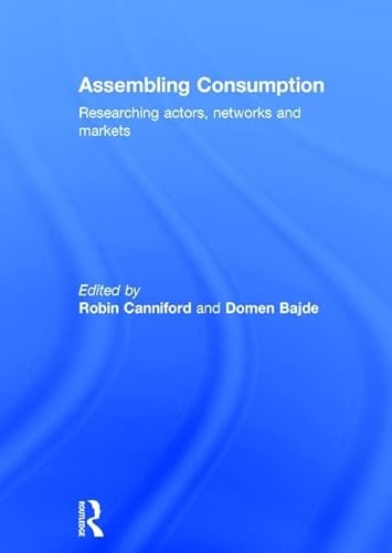 Stock image for Assembling Consumption: Researching actors, networks and markets for sale by Chiron Media