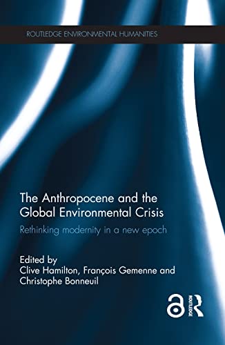 Beispielbild fr The Anthropocene and the Global Environmental Crisis: Rethinking modernity in a new epoch (Routledge Environmental Humanities) zum Verkauf von Chiron Media