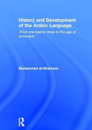 9781138821507: History and Development of the Arabic Language: From Pre-islamic Times to the Age of Conquests