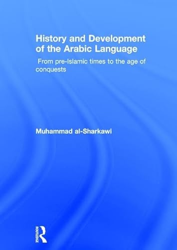 Stock image for History and Development of the Arabic Language: From Pre-islamic Times to the Age of Conquests for sale by Revaluation Books