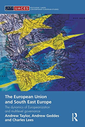 9781138822207: The European Union and South East Europe: The Dynamics of Europeanization and Multilevel Governance (Routledge/Uaces Comtemporary European Studies) (Routledge/UACES Contemporary European Studies)