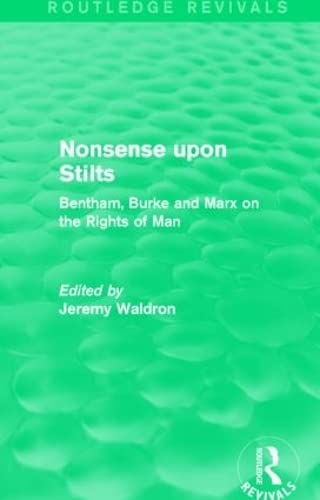 Stock image for Nonsense upon Stilts (Routledge Revivals): Bentham, Burke and Marx on the Rights of Man for sale by Alplaus Books