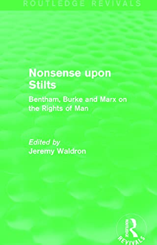 Beispielbild fr Nonsense upon Stilts (Routledge Revivals): Bentham, Burke and Marx on the Rights of Man zum Verkauf von Blackwell's
