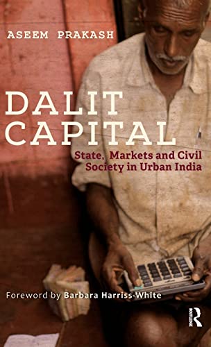 9781138822535: Dalit Capital: State, Markets and Civil Society in Urban India