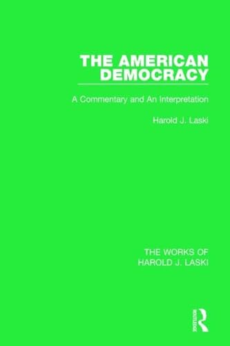 9781138822795: The American Democracy (Works of Harold J. Laski): A Commentary and an Interpretation (The Works of Harold J. Laski)