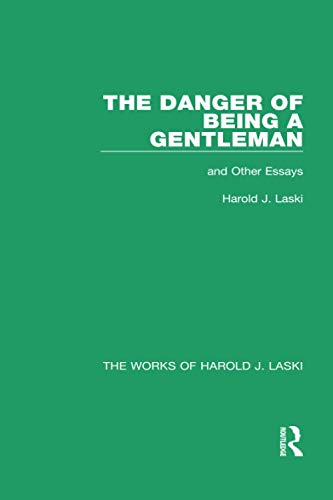 Stock image for The Danger of Being a Gentleman (Works of Harold J. Laski): And Other Essays (The Works of Harold J. Laski) for sale by Chiron Media