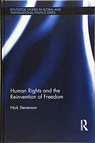 Beispielbild fr Human Rights and the Reinvention of Freedom (Routledge Studies in Global and Transnational Politics) zum Verkauf von Reuseabook